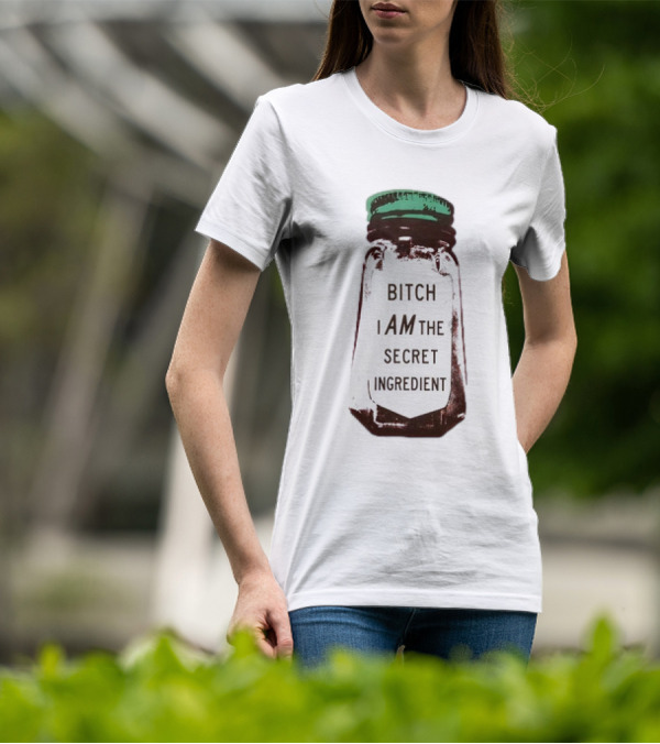 Bitch I Am The Secret Ingredient Jar T-Shirt