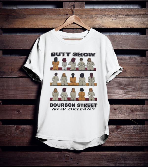Butt Show Bourbon Street New Orleans T-Shirt