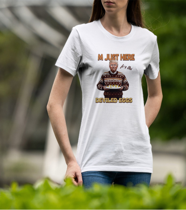 Thanksgiving I'm Just Here For The Deviled Eggs T-Shirt