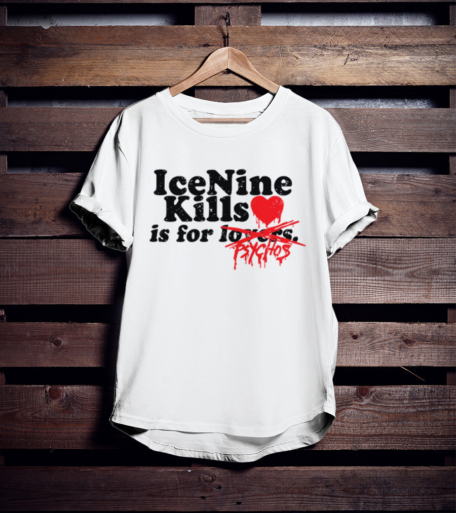 Ice Nine Kills Is For Psychos Lovers T-Shirt
