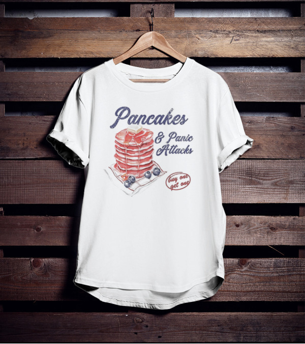 Pancakes And Panic Attacks Buy One Get One With Syrup And Berries T-Shirt