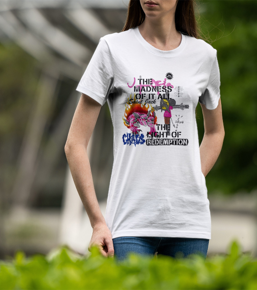 The Madness Of It All Saint Jack Chaos The Light Of Redemption T-Shirt