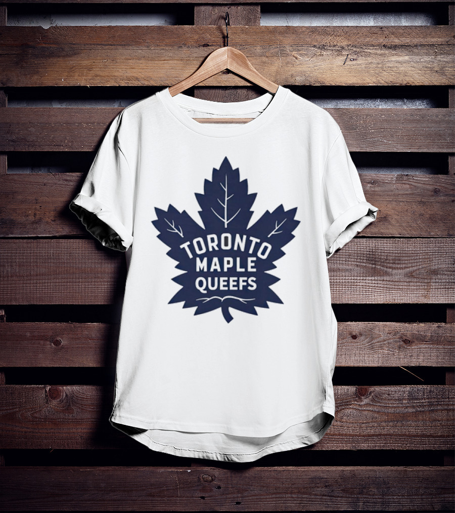 Toronto Maple Leafs Queefs T-Shirt