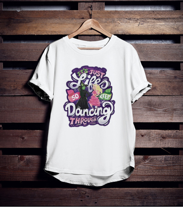 Wicked It's Just Life So Keep Dancing Through Musical T-Shirt