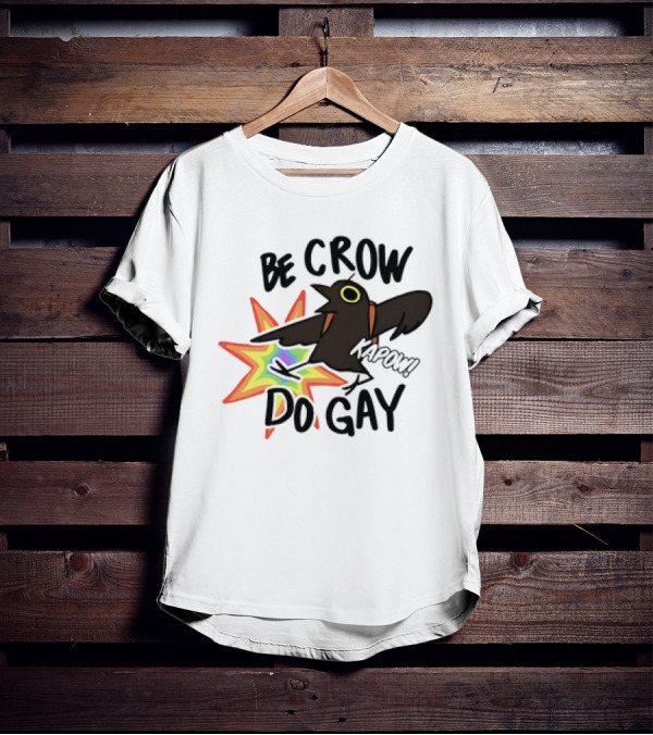Be Crow Do Gay Kapow Rainbow Burst T-Shirt