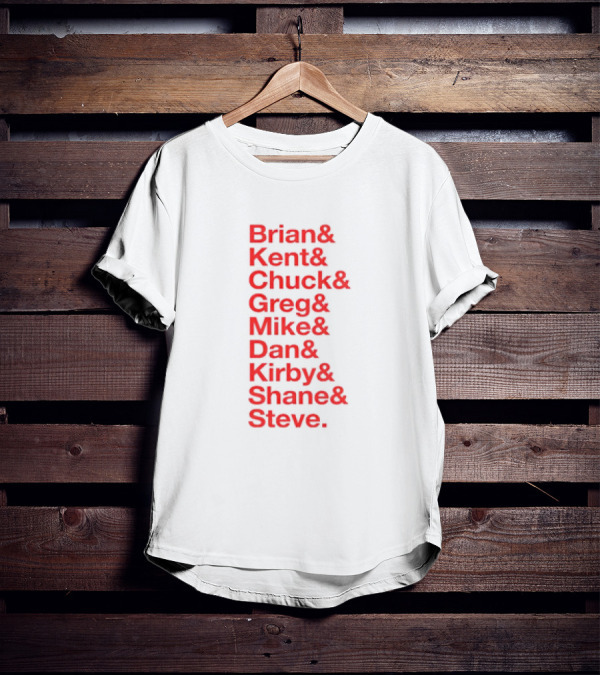 Brian Kent Chuck Greg Mike Dan Kirby Shane Steve T-Shirt