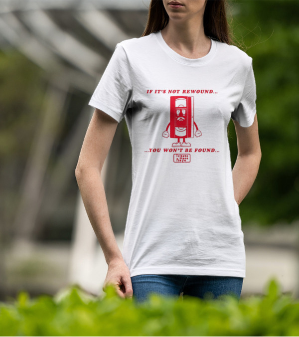 If It's Not Rewound You Won't Be Found Tribute Store Vizzé T-Shirt