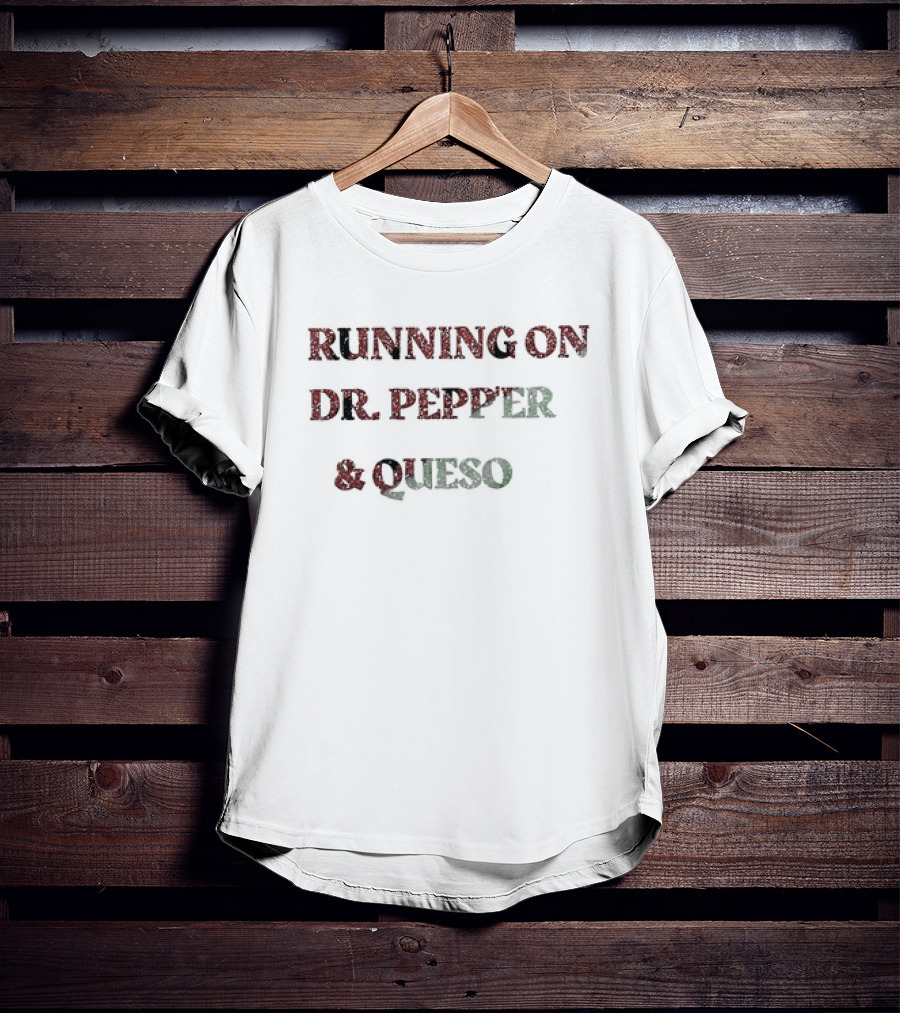 Running On Dr Pepper And Queso Classic Combination T-Shirt