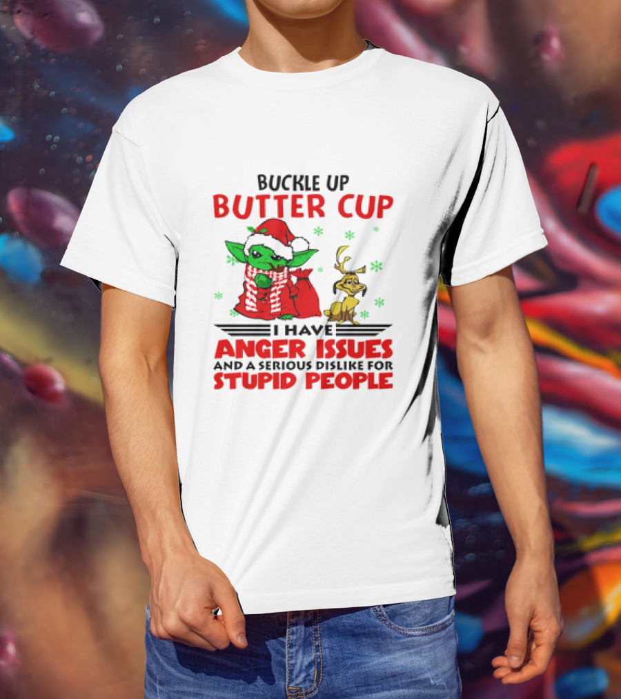 Buckle Up Butter Cup Baby Yoda And Max Dog I Have Anger Issues Christmas T-Shirt