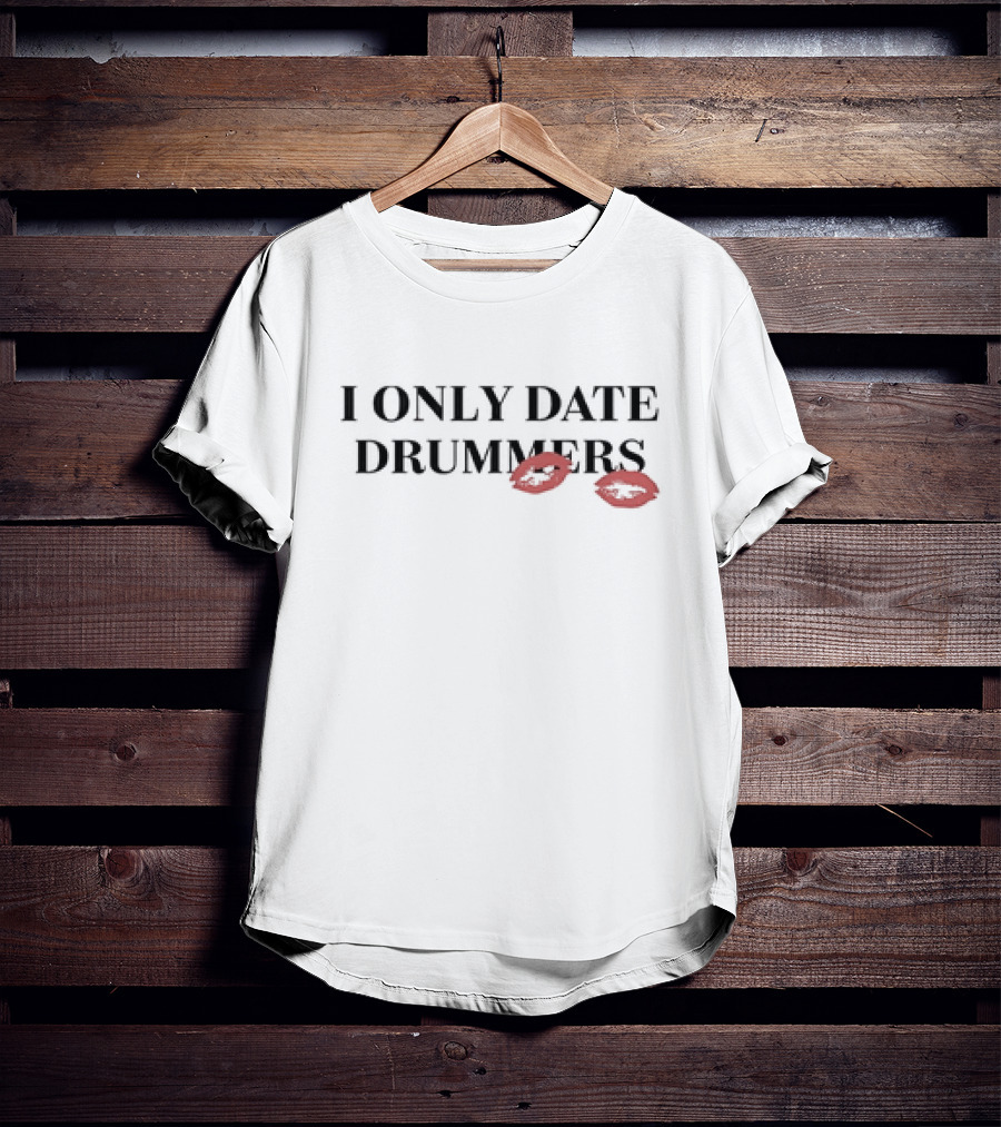 I ONLY DATE DRUMMERS KISS LIP PRINTS T-Shirt