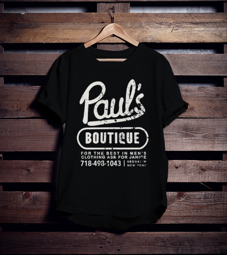 Paul’s Boutique For The Best In Men's Clothing Ask For Janice Brooklyn New York 718-493-1043 T-Shirt