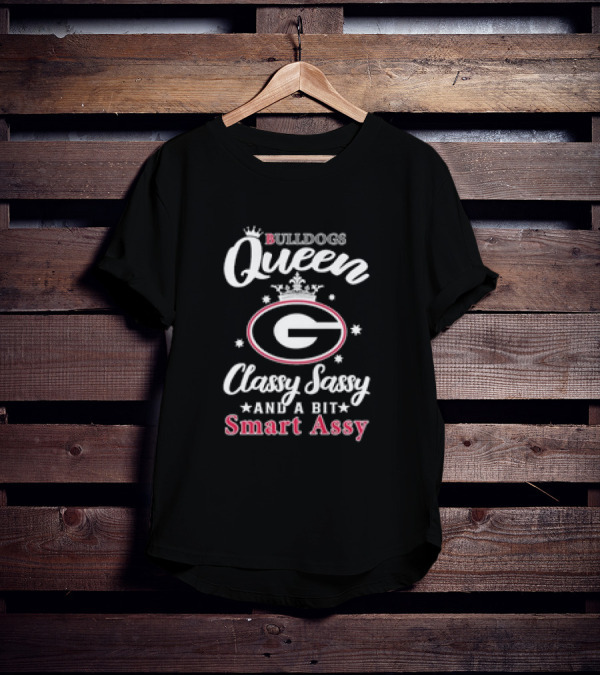 Georgia Bulldogs Queen Classy Sassy And A Bit Smart Assy T-Shirt