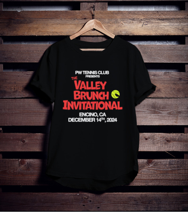 PW Tennis Club Presents The Valley Brunch Invitational Encino CA December 14 T-Shirt