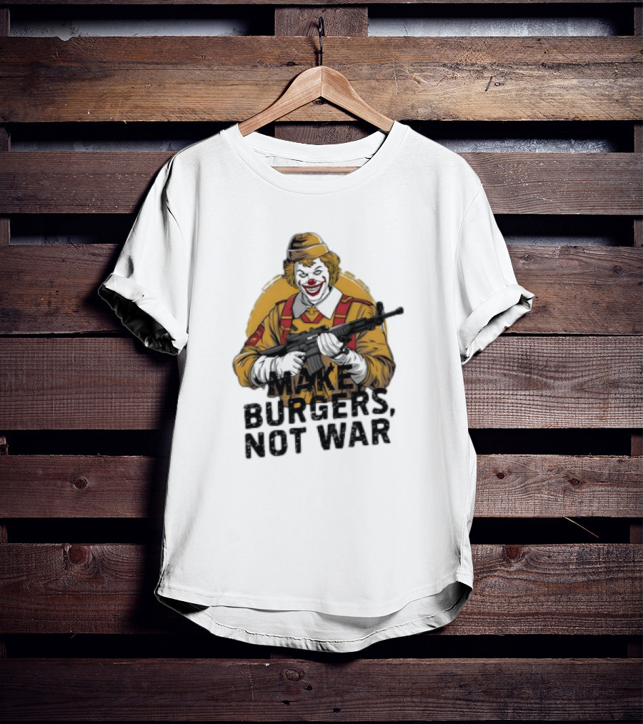 Clown Holding Rifle Make Burgers Not War T-Shirt
