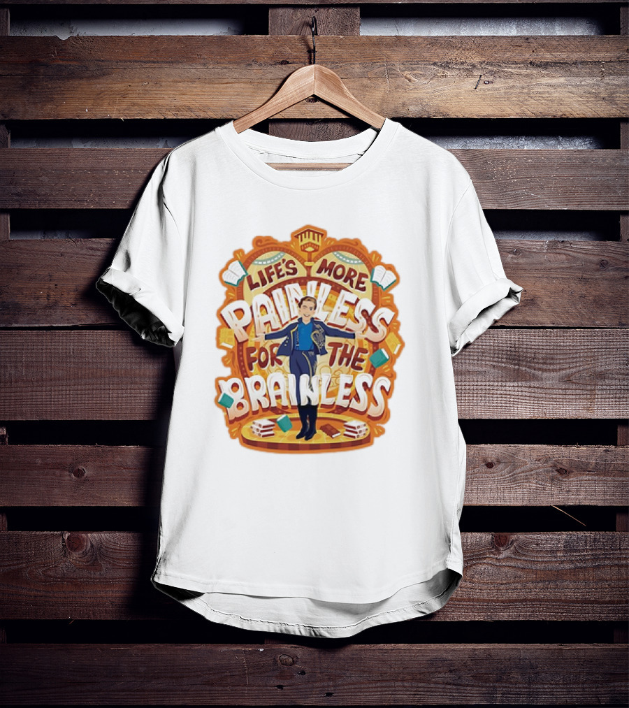 Life’s More Painless For The Brainless Wicked Prince Fiyero Books And Pages T-Shirt