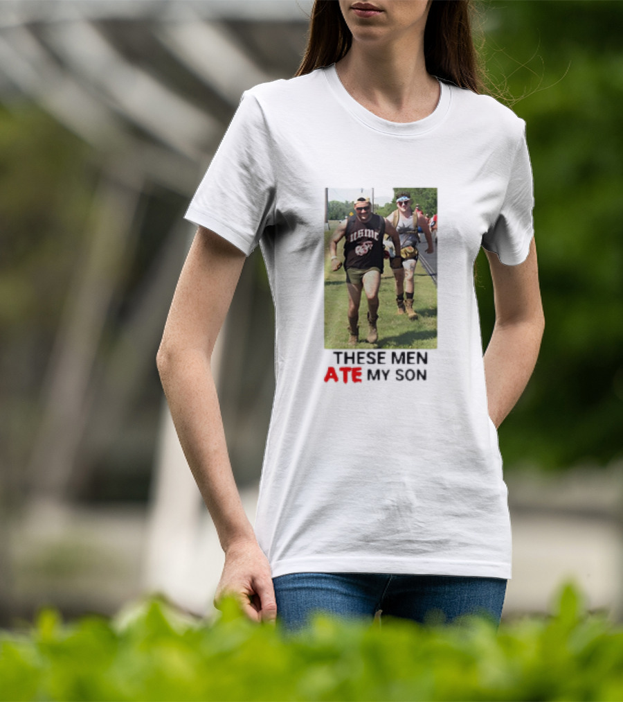 THESE MEN ATE MY SON Running Meme Marines T-Shirt