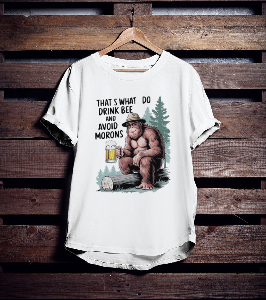 Bigfoot That’s What I Do Drink Beer And Avoid Morons In Forest With Mug T-Shirt
