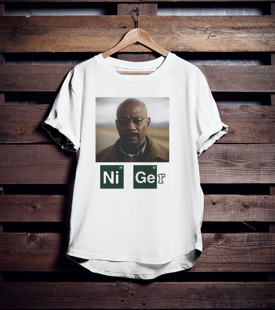 Ni Ger Nickel Germanium Breaking Bad Iconic Scene Meme T-Shirt