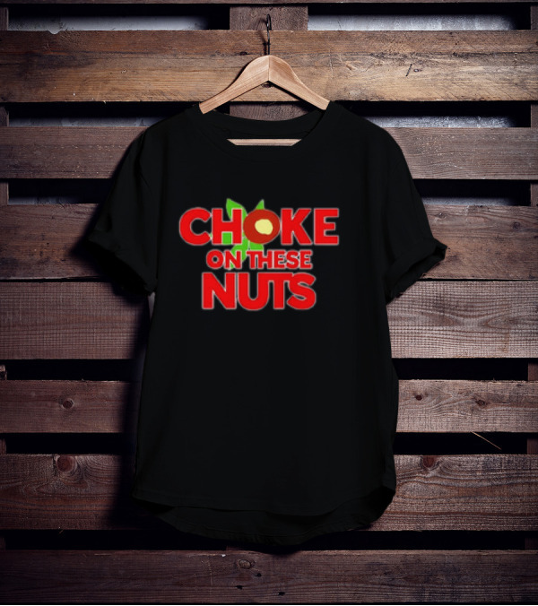 CHOKE ON THESE NUTS The Buckeye State T-Shirt
