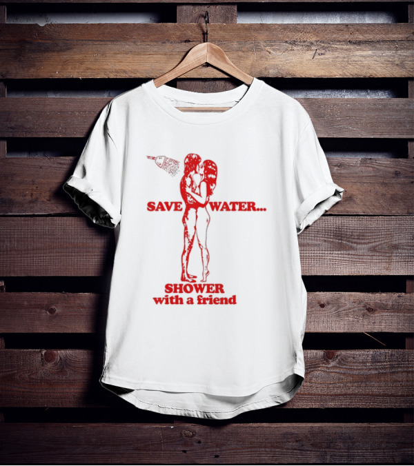 Save Water Shower With A Friend Embrace Under Showerhead T-Shirt
