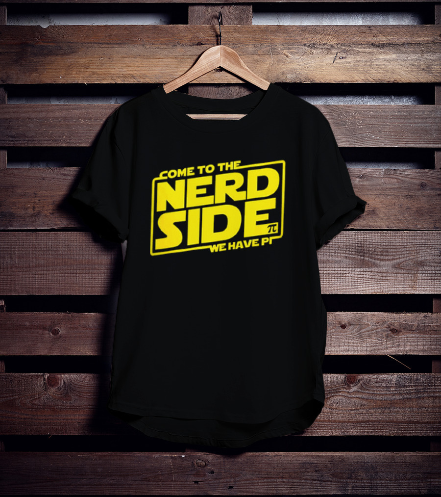 Come To The Nerd Side We Have Pi Star Wars T-Shirt