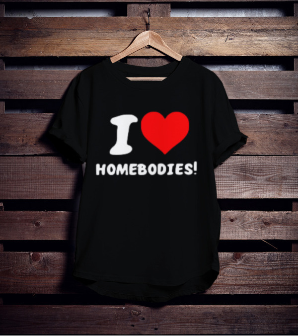 Nocapkoby I Love Homebodies Heart T-Shirt