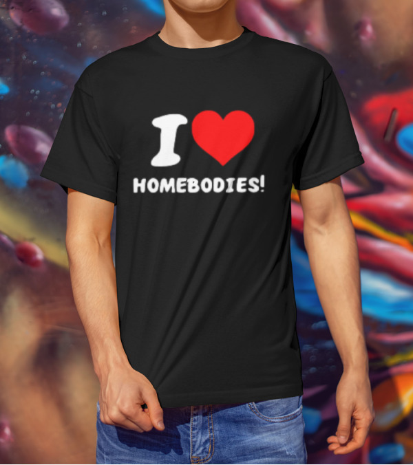 Nocapkoby I Love Homebodies Heart T-Shirt