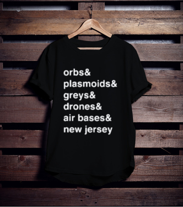 Orbs And Plasmoids Greys Drones Air Bases New Jersey T-Shirt