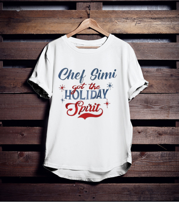 Chef Simi Got The Holiday Spirit Festive Typography T-Shirt