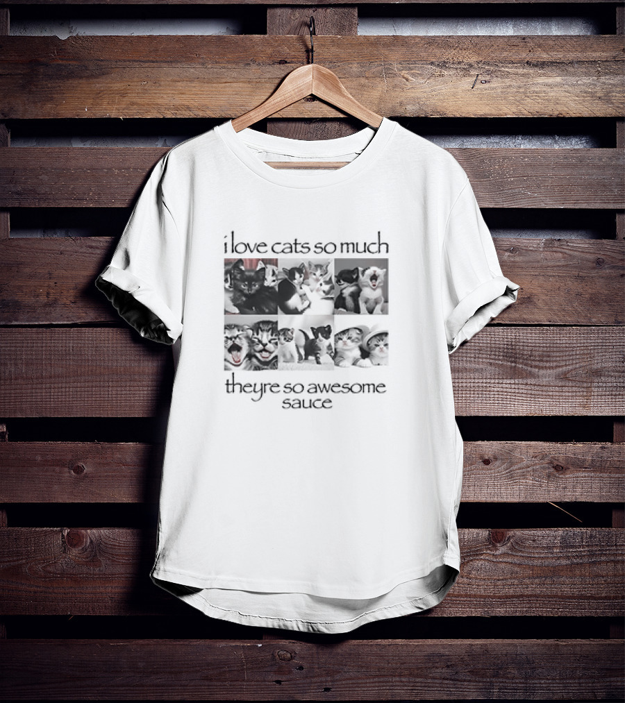 I Love Cats So Much They're So Awesome Sauce Cats Collage T-Shirt