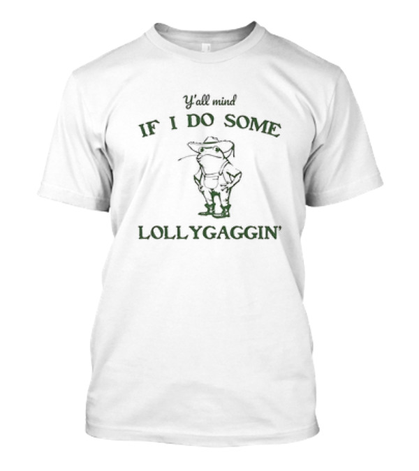 Y’all Mind If I Do Some Lollygaggin Frog Cowboy T-Shirt