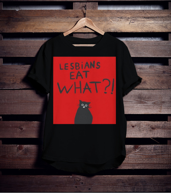 Lesbians Eat What? Cat T-Shirt