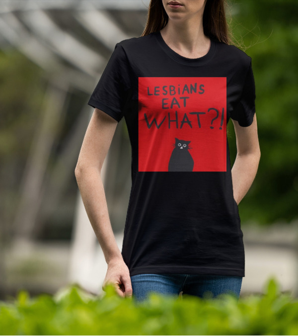 Lesbians Eat What? Cat T-Shirt