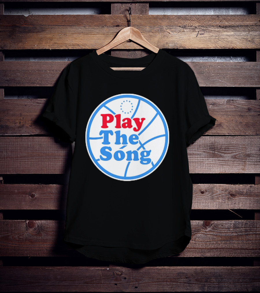 Play The Song Philadelphia 76ers Basketball T-Shirt