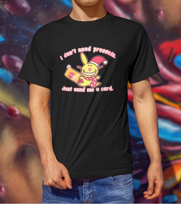 I Don’t Need Presents Just Send Me A Card Happy Bunny Santa Hat T-Shirt