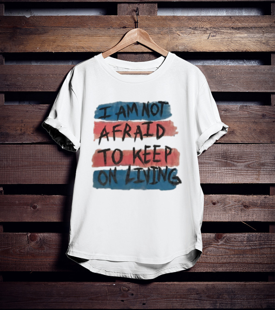 I Am Not Afraid To Keep On Living Song Lyric Text Over Red And Blue Stripes T-Shirt