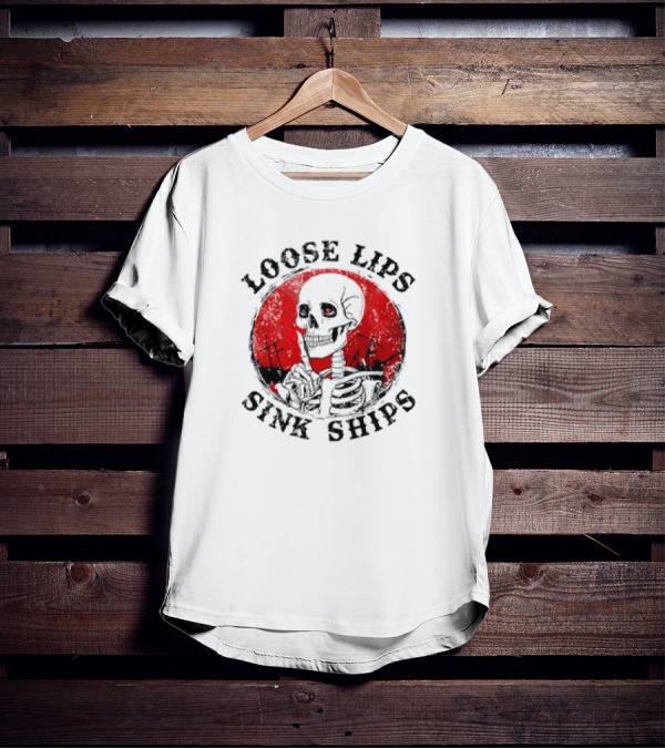 Loose Lips Sink Ships Skeleton T-Shirt