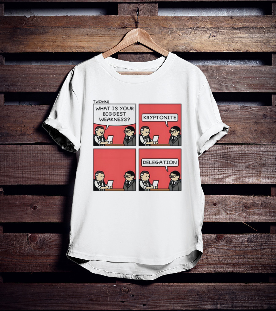 TWONKS What Is Your Biggest Weakness Kryptonite Delegation Comic Conversation T-Shirt