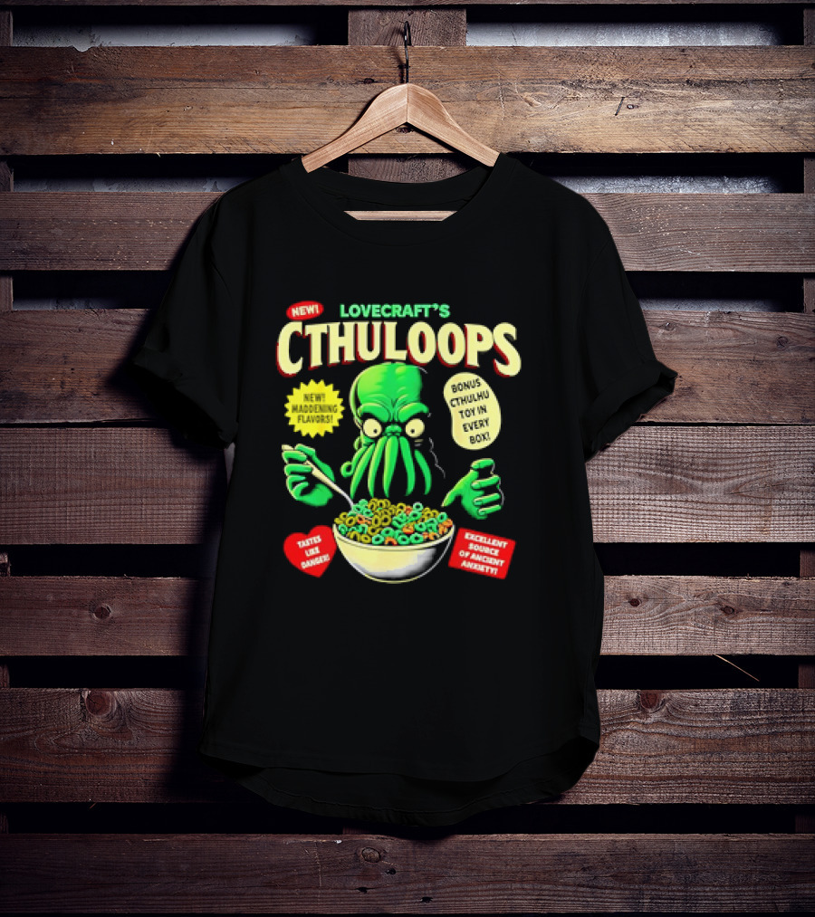 LOVECRAFT'S CTHULOOPS NEW MADDENING FLAVORS BONUS CTHULHU TOY IN EVERY BOX EXCELLENT SOURCE OF ANCIENT AWAKENING TASTES LIKE DANGER T-Shirt