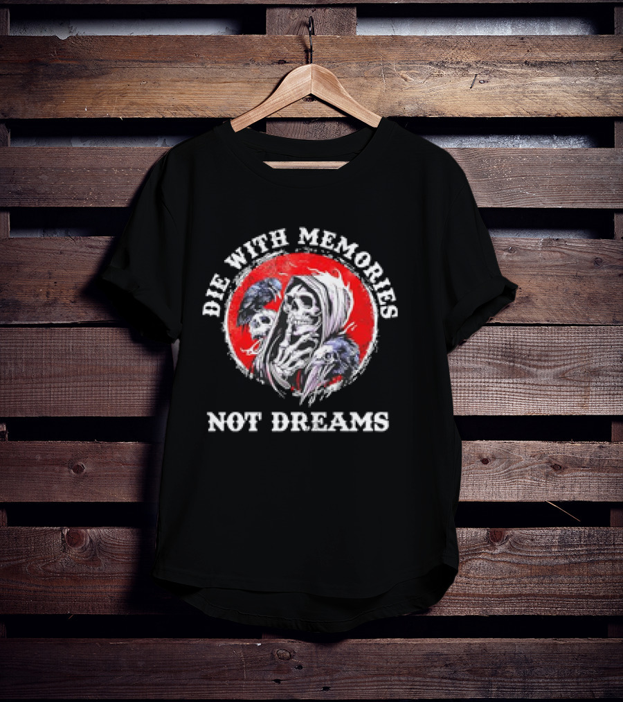 Die With Memories Not Dreams Skull Reaper Ravens T-Shirt
