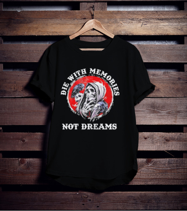 Die With Memories Not Dreams Skull Reaper Ravens T-Shirt
