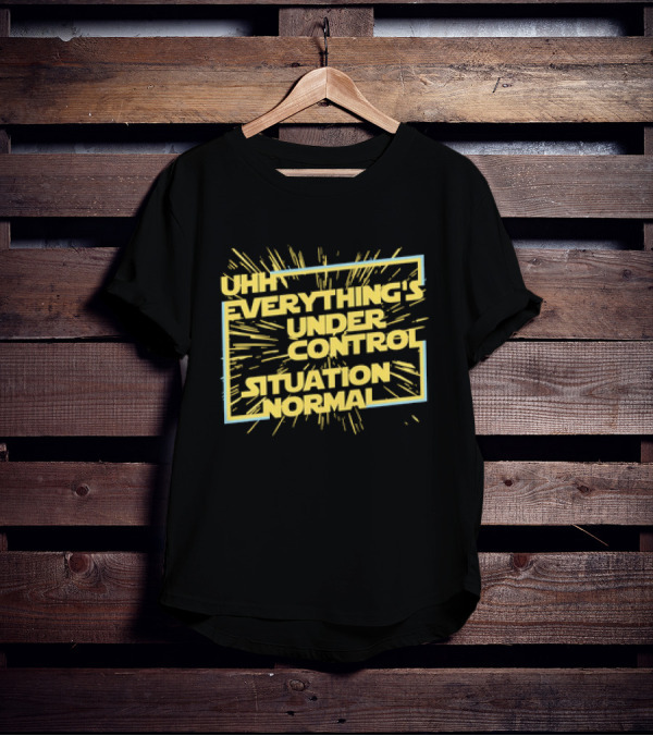 UHH EVERYTHING'S UNDER CONTROL SITUATION NORMAL Retro Sci-Fi Style Burst T-Shirt