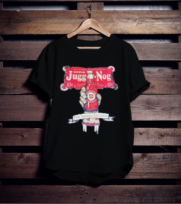 Juggernog Drink Delicious Refreshing Fight Stronger Live Longer T-Shirt