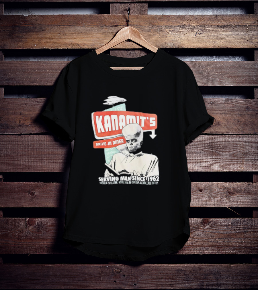Kanamit's Drive-In Diner Serving Man Since 1962 Sooner Or Later We'll All Be On The Menu All Of Us T-Shirt