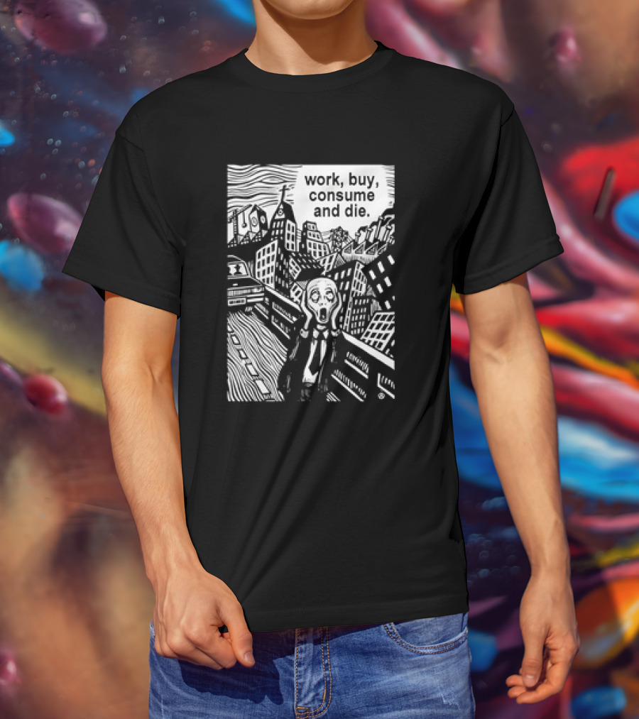 Work Buy Consume And Die Scream Cityscape T-Shirt