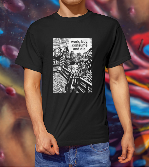 Work Buy Consume And Die Scream Cityscape T-Shirt