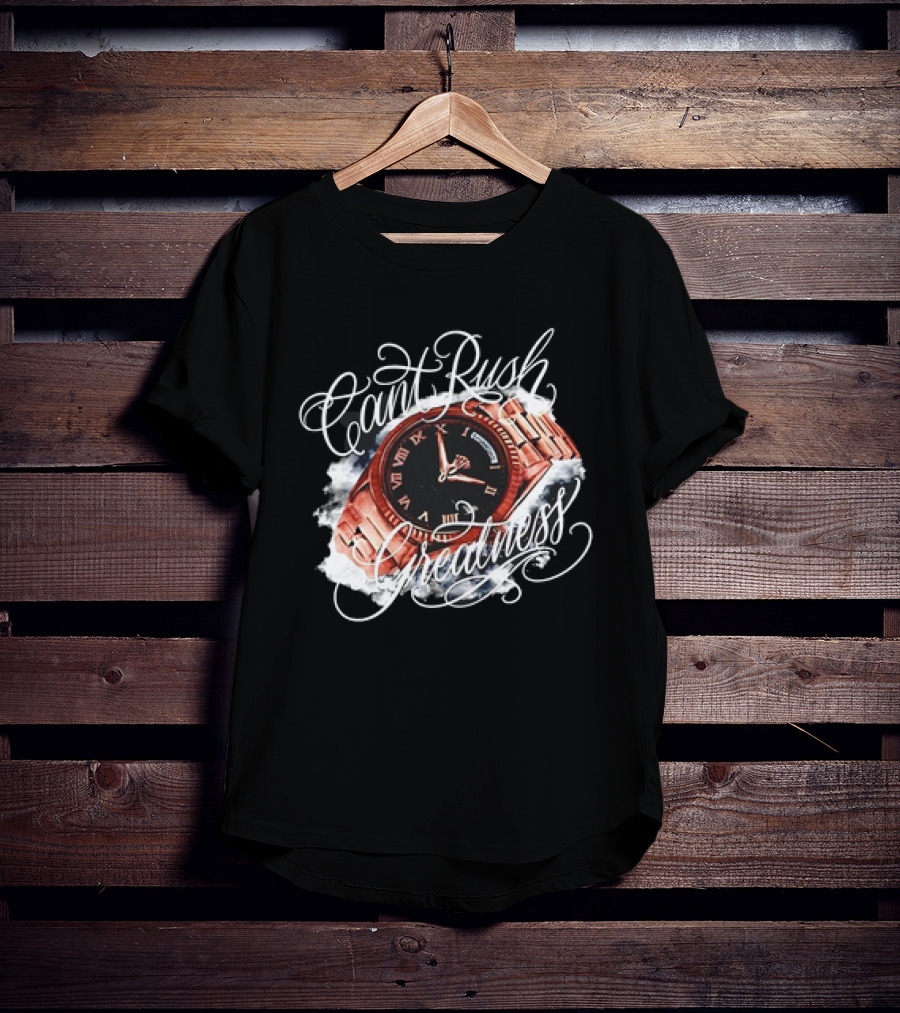 Can't Rush Greatness Roman Numeral Watch Clouds T-Shirt