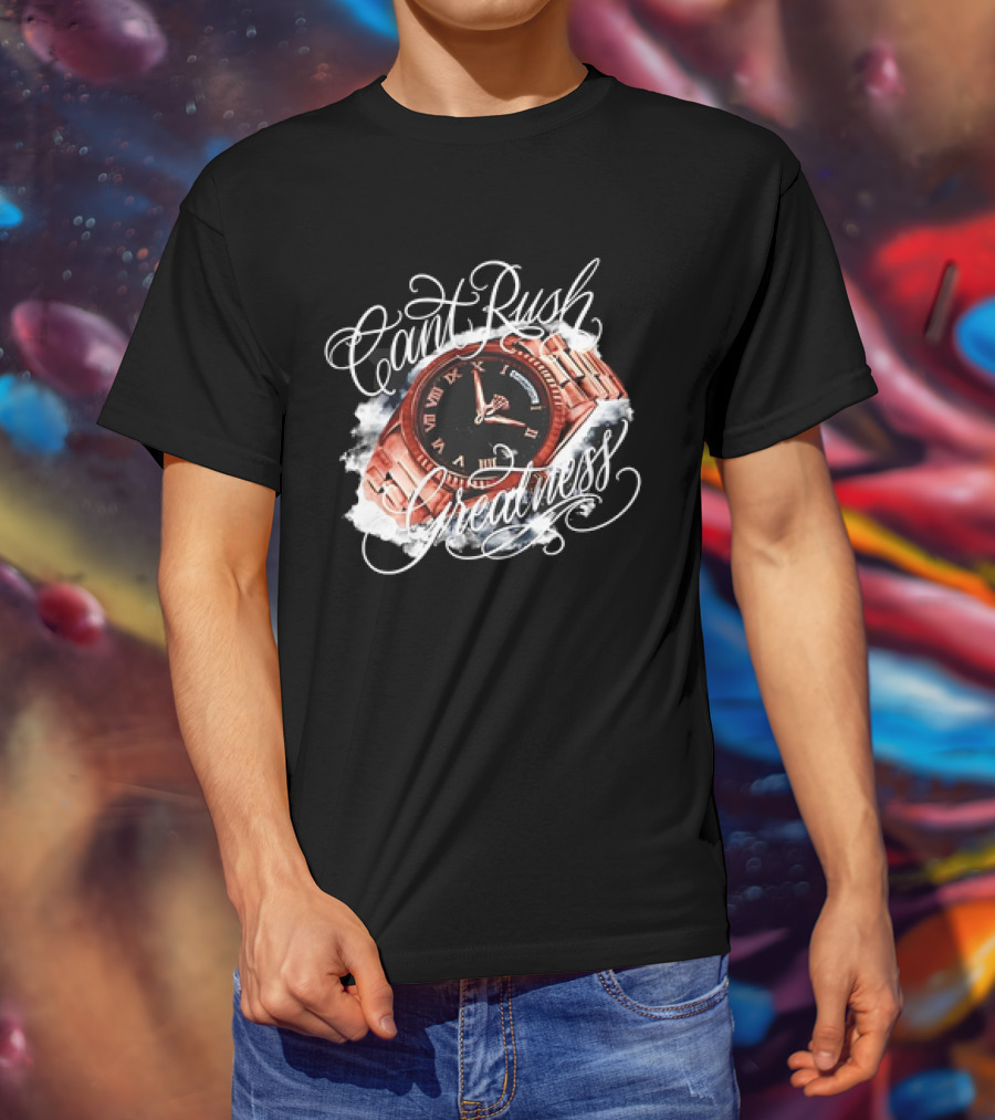 Can't Rush Greatness Roman Numeral Watch Clouds T-Shirt