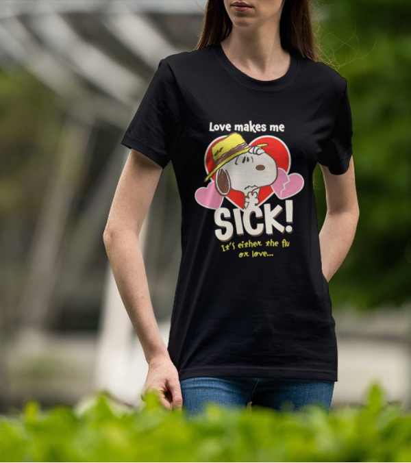 Snoopy Love Makes Me Sick It's Either The Flu Or Love Heart Hat T-Shirt
