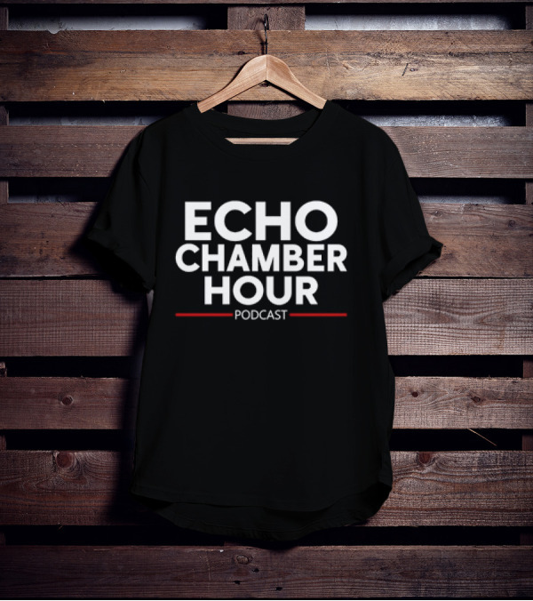 Echo Chamber Hour Podcast Bold Minimalist Text T-Shirt